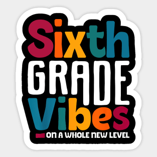 Sixth Grade Vibes On A Whole New Level Back To School Sticker